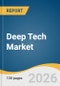 Deep Tech Market Size, Share & Trends Analysis Report by Deployment Model, Enterprise Size, Technology, End Use, Region, and Segment Forecasts, 2026-2033 - Product Thumbnail Image