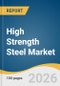 High Strength Steel Market Size, Share & Trends Analysis Report by Type, Application, Region, and Segment Forecasts, 2026-2033 - Product Thumbnail Image