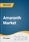 Amaranth Market Size, Share & Trends Analysis Report by Product, Application, Region, and Segment Forecasts, 2026-2033 - Product Thumbnail Image