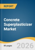 Concrete Superplasticizer Market Size, Share & Trends Analysis Report by Product, Application, Form, Region, and Segment Forecasts, 2026-2033- Product Image