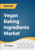 Vegan Baking Ingredients Market Size, Share & Trends Analysis Report by Product, Application, Region, and Segment Forecasts, 2026-2033- Product Image