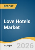 Love Hotels Market Size, Share & Trends Analysis Report by Type, Region, and Segment Forecasts, 2026-2033- Product Image