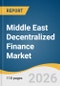 Middle East Decentralized Finance Market Size, Share & Trends Analysis Report by Component, Application, Region, and Segment Forecasts, 2026-2033 - Product Thumbnail Image