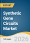 Synthetic Gene Circuits Market Size, Share & Trends Analysis Report by Product, Application, End Use, Region, and Segment Forecasts, 2026-2033 - Product Thumbnail Image