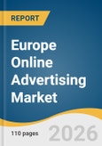 Europe Online Advertising Market Size, Share & Trends Analysis Report by Type, Platform, Pricing Model, End use, Country, and Segment Forecasts, 2026-2033- Product Image