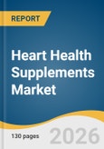 Heart Health Supplements Market Size, Share & Trends Analysis Report by Ingredient, Form, Application, Distribution Channel, Region, and Segment Forecasts, 2026-2033- Product Image