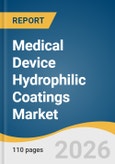 Medical Device Hydrophilic Coatings Market Size, Share & Trends Analysis Report by Formulation, Substrate, Application, Region, and Segment Forecasts, 2026-2033- Product Image