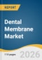 Dental Membrane Market Size, Share & Trends Analysis Report by Product, Application, Region, and Segment Forecasts, 2025-2033 - Product Thumbnail Image