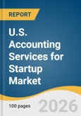 U.S. Accounting Services for Startup Market Size, Share & Trends Analysis Report by Type, Delivery Model, End Use and Segment Forecasts, 2026-2033- Product Image