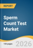 Sperm Count Test Market Size, Share & Trends Analysis Report by Technology, End Use, Product, Region, and Segment Forecasts, 2026-2033- Product Image
