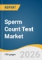 Sperm Count Test Market Size, Share & Trends Analysis Report by Technology, End Use, Product, Region, and Segment Forecasts, 2026-2033 - Product Thumbnail Image