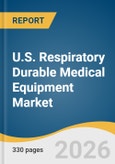 U.S. Respiratory Durable Medical Equipment Market Size, Share & Trends Analysis Report by Product Offering, Distribution & Service Channel, Notable States, and Segment Forecasts, 2026-2033- Product Image