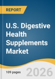 U.S. Digestive Health Supplements Market Size, Share & Trends Analysis Report by Product, Form, Distribution Channel, and Segment Forecasts, 2026-2033- Product Image