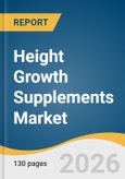Height Growth Supplements Market Size, Share & Trends Analysis Report by Ingredients, Form, Distribution Channel, Region, and Segment Forecasts, 2026-2033- Product Image