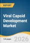 Viral Capsid Development Market Size, Share & Trends Analysis Report by Type, Application, End-use, Region, and Segment Forecasts, 2026-2033 - Product Thumbnail Image