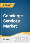 Concierge Services Market Size, Share & Trends Analysis Report by Type, End-use, Region, and Segment Forecasts, 2026-2033- Product Image