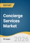 Concierge Services Market Size, Share & Trends Analysis Report by Type, End-use, Region, and Segment Forecasts, 2026-2033 - Product Thumbnail Image