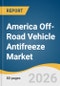 America Off-Road Vehicle Antifreeze Market Size, Share & Trends Analysis Report Product, Application by Region, and Segment Forecasts, 2025-2030 - Product Thumbnail Image