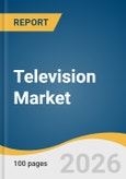 Television Market Size, Share & Trends Analysis Report by Display Technology, Screen Size, Features, Distribution Channel, Region, and Segment Forecasts, 2026-2033- Product Image