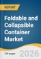 Foldable and Collapsible Container Market Size, Share & Trends Analysis Report by Material, Product Type, End Use, Region, and Segment Forecasts, 2026-2033 - Product Thumbnail Image