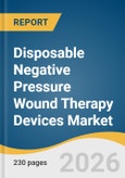 Disposable Negative Pressure Wound Therapy Devices Market Size, Share & Trends Analysis Report by Type, Wound Type, End-use, Regional, and Segment Forecasts, 2026-2033- Product Image