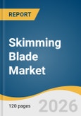 Skimming Blade Market Size, Share & Trends Analysis Report by Product Type, End Use, Region, and Segment Forecasts, 2026-2033- Product Image