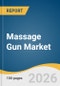Massage Gun Market Size, Share & Trends Analysis Report by End-user, Product Tier, Distribution Channel, Region, and Segment Forecasts, 2026-2033 - Product Thumbnail Image