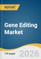 Gene Editing Market Size, Share & Trends Analysis Report by Product & Service, Technology, End-user, Region, and Segment Forecasts, 2026-2033 - Product Thumbnail Image