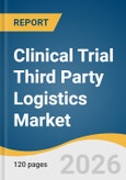 Clinical Trial Third Party Logistics Market Size, Share & Trends Analysis Report by Service, Phase, Therapeutic Area, End Use, Region, and Segment Forecasts, 2026-2033- Product Image