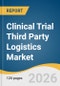 Clinical Trial Third Party Logistics Market Size, Share & Trends Analysis Report by Service, Phase, Therapeutic Area, End Use, Region, and Segment Forecasts, 2026-2033 - Product Thumbnail Image