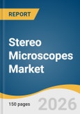 Stereo Microscopes Market Size, Share & Trends Analysis Report by Head Configuration, Optical Design Type, Application, Region, and Segment Forecasts, 2026-2033- Product Image