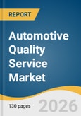 Automotive Quality Service Market Size, Share & Trends Analysis Report by Vehicle Type, Testing Type, Application, End-u Use, Region, and Segment Forecasts, 2026-2033- Product Image