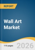 Wall Art Market Size, Share & Trends Analysis Report by Type, Application, Sales Channel, Region, and Segment Forecasts, 2026-2033- Product Image