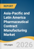 Asia-Pacific and Latin America Pharmaceutical Contract Manufacturing Market Size, Share & Trends Analysis Report by Type, Molecule Type, Services, Therapeutic Areas, Region, and Segment Forecasts, 2026-2033- Product Image