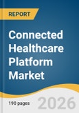 Connected Healthcare Platform Market Size, Share & Trends Analysis Report by Solution Types, Deployment Mode, End-use, Region, and Segment Forecasts, 2026-2033- Product Image