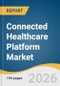 Connected Healthcare Platform Market Size, Share & Trends Analysis Report by Solution Types, Deployment Mode, End-use, Region, and Segment Forecasts, 2026-2033 - Product Thumbnail Image