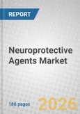Neuroprotective Agents: Therapeutic Applications and Global Markets- Product Image