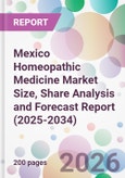 Mexico Homeopathic Medicine Market Size, Share Analysis and Forecast Report (2025-2034)- Product Image