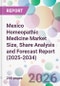 Mexico Homeopathic Medicine Market Size, Share Analysis and Forecast Report (2025-2034) - Product Image