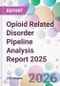 Opioid Related Disorder Pipeline Analysis Report 2025 - Product Thumbnail Image