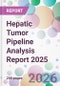 Hepatic Tumor Pipeline Analysis Report 2025 - Product Thumbnail Image