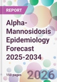 Alpha-Mannosidosis Epidemiology Forecast 2025-2034- Product Image