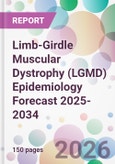 Limb-Girdle Muscular Dystrophy (LGMD) Epidemiology Forecast 2025-2034- Product Image