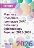 Mannose Phosphate Isomerase (MPI) Deficiency Epidemiology Forecast 2025-2034- Product Image