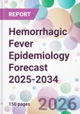 Hemorrhagic Fever Epidemiology Forecast 2025-2034- Product Image