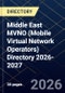 Middle East MVNO (Mobile Virtual Network Operators) Directory 2026-2027 - Product Image