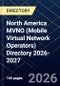 North America MVNO (Mobile Virtual Network Operators) Directory 2026-2027 - Product Thumbnail Image