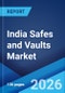 India Safes and Vaults Market Size, Share, Trends and Forecast by Type, Function Type, Application, End User, and Region, 2026-2034 - Product Thumbnail Image