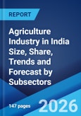 Agriculture Industry in India Size, Share, Trends and Forecast by Subsectors, 2026-2034- Product Image