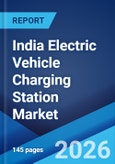 India Electric Vehicle Charging Station Market Size, Share, Trends and Forecast by Charging Station Type, Vehicle Type, Installation Type, Charging Level, Connector Type, Application, and Region, 2026-2034- Product Image